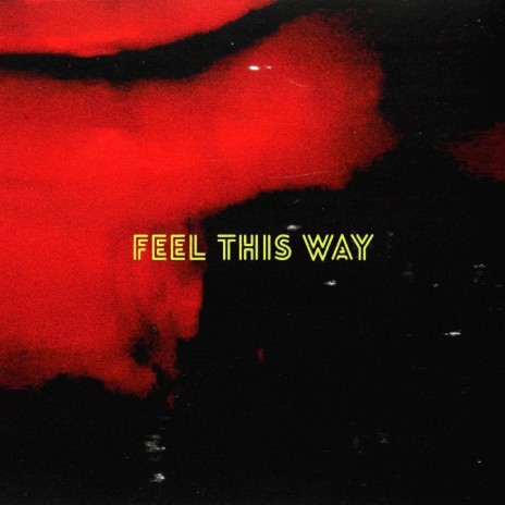 FEEL THIS WAY | Boomplay Music