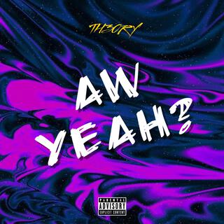 Aw Yeah? lyrics | Boomplay Music