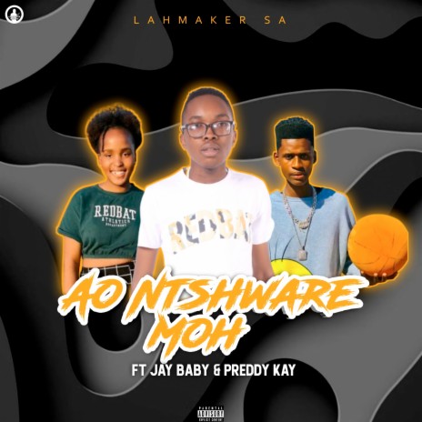 Ao Ntshware Moh ft. Preddy Kay & Jay Baby | Boomplay Music