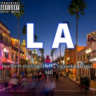 LA (feat. Rigiestandrigid & Sid) lyrics | Boomplay Music