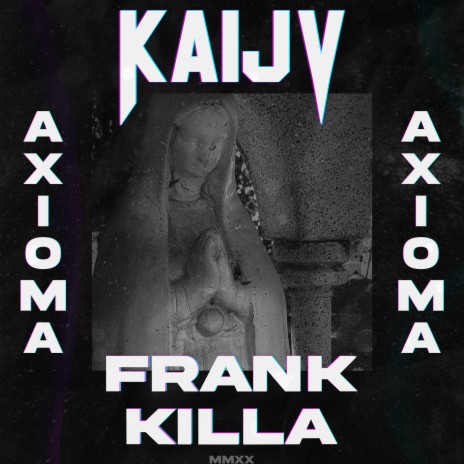 Axioma ft. Kaijv | Boomplay Music