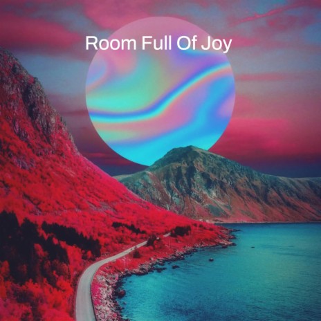 Room Full Of Joy | Boomplay Music