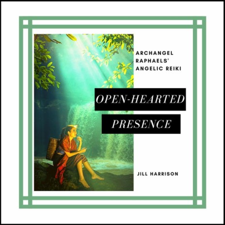 Archangel Raphael's Angelic Reiki: Open Hearted Presence | Boomplay Music