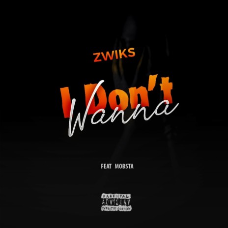 I don't wanna ft. Mobsta | Boomplay Music