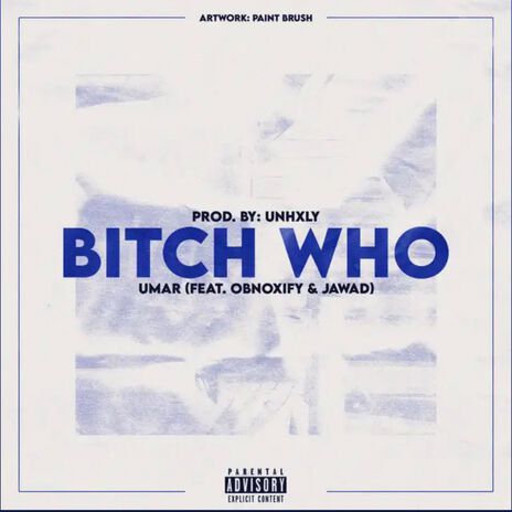 bitch who ft. Umar., Ali Mustafa, Jawad Khan & MirzaMadeIt | Boomplay Music