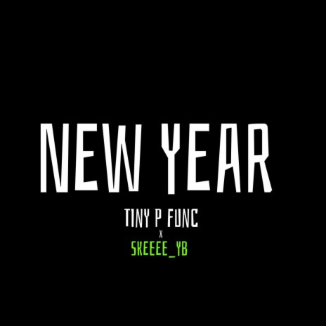 New Year ft. Tiny P Func