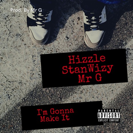 I'm Gonna Make It ft. Hizzle & Mr. G | Boomplay Music