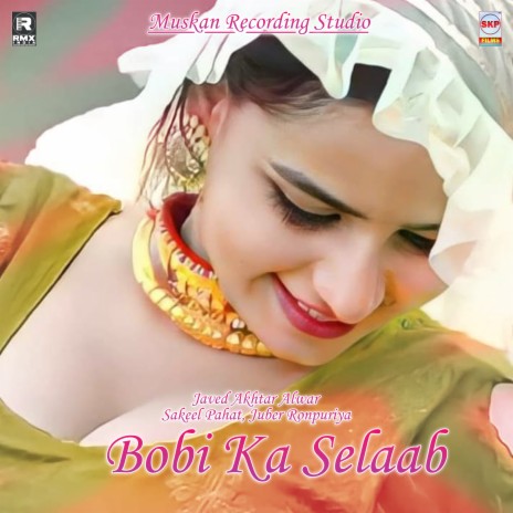 Bobi Ka Selaab ft. Sakeel Pahat & Juber Ronpuriya | Boomplay Music