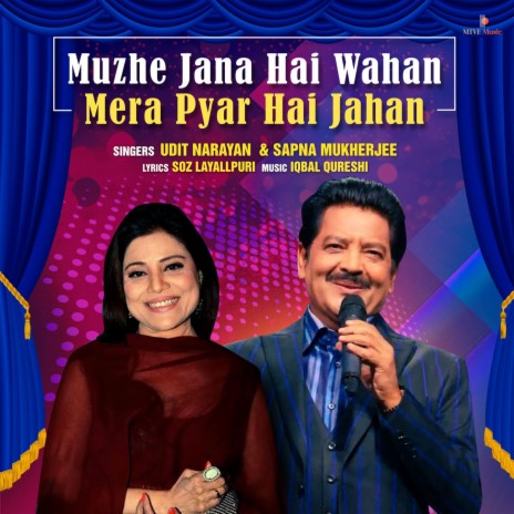 MUZHE JANA HAI WAHAN MERA PYAR HAI JAHAN ft. Sapna Mukherjee | Boomplay Music