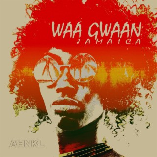 Waa Gwaan Jamaica lyrics | Boomplay Music