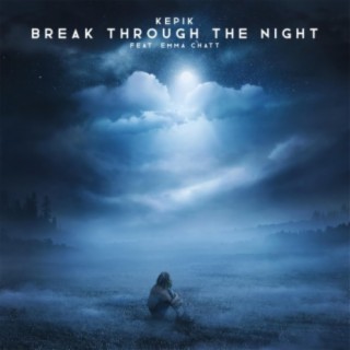 Break Through the Night ft. Emma Chatt lyrics | Boomplay Music