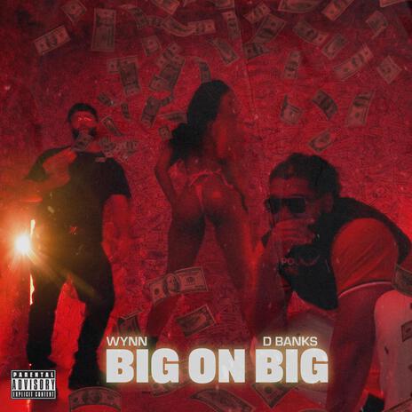 Big on Big ft. D BANKS