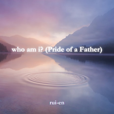 who am i? (Pride of a Father) | Boomplay Music