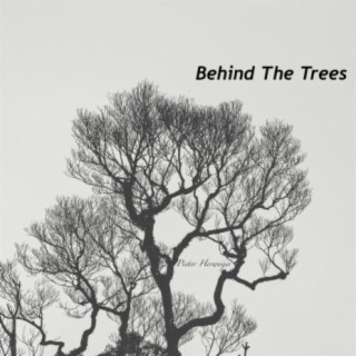 Behind The Trees