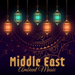 Middle East Ambient Music – Arabian Instrumental Tunes, Magical Lamp Healing Relaxation