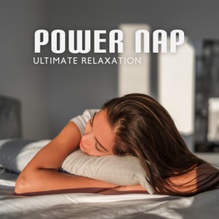 Power Nap: Ultimate Relaxation Music to Sleep Instantly, Nature Sounds, Wake Up Rejuvenated, Tranquil Tune to Enhance Melatonin