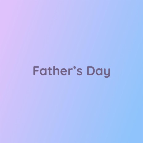 Father's Day | Boomplay Music