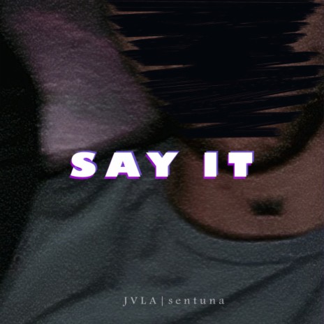 Say It ft. Sentuna | Boomplay Music