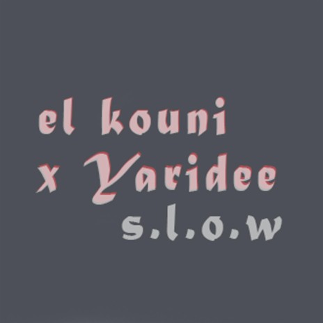 El Kouni S.L.O.W (feat. Yari Dee) | Boomplay Music
