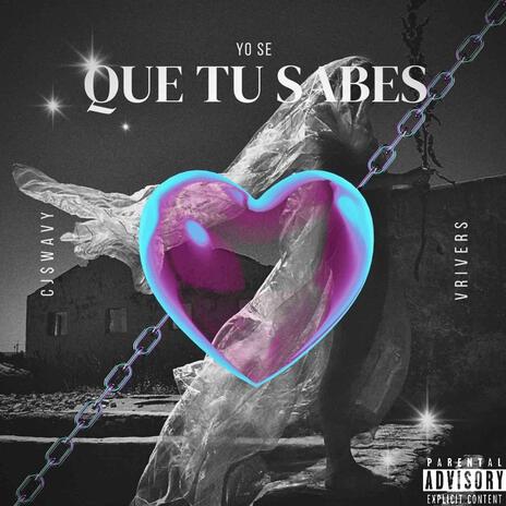 Yo Sé Que Tú Sabes ft. V Rivers | Boomplay Music