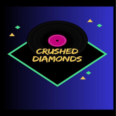 Crushed Diamonds | Boomplay Music