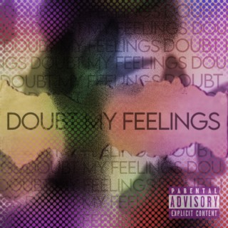 Doubt My Feelings ft. ForDa & Tati lyrics | Boomplay Music