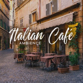 Italian Café Ambience: Smooth Bossa Nova For A Warm And Inviting Atmosphere