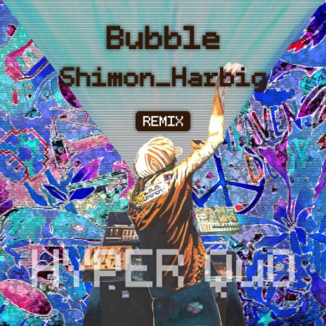 Bubble (Shimon_Harbig Remix) ft. Shimon_Harbig | Boomplay Music