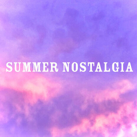 Summer Nostalgia | Boomplay Music