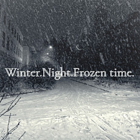 Winter.night.frozen Time. (Speed Up)