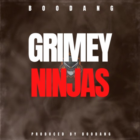 GRIMEY NINJAS | Boomplay Music