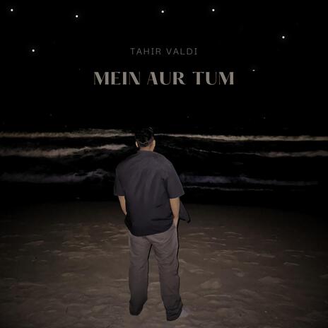 Mein Aur Tum | Boomplay Music