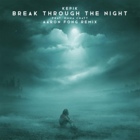 Break Through The Night (Aaron Fong Extended Remix) ft. Emma Chatt & Aaron Fong | Boomplay Music