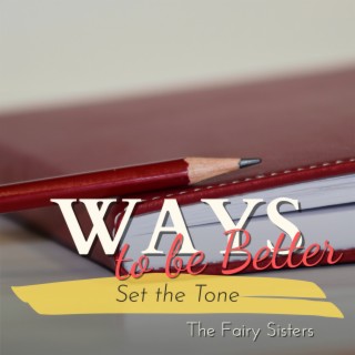 Ways to be Better - Set the Tone