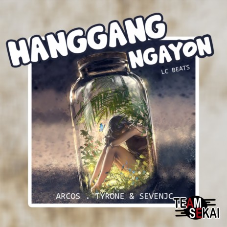 Hanggang Ngayon ft. Arcos, Team Sekai & Tyrone | Boomplay Music