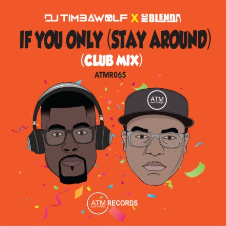 If You Only (Stay Around) (Extended Club Mix) ft. DJ Timbawolf