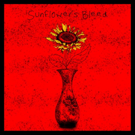 Sunflowers Bleed | Boomplay Music
