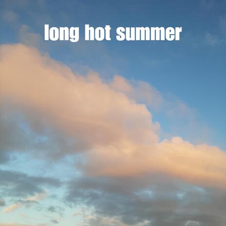 long hot summer | Boomplay Music