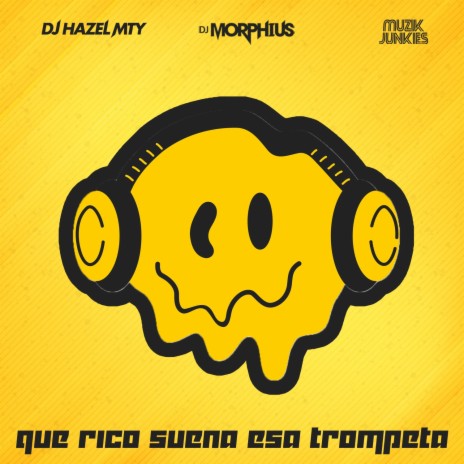 Que Rico Suena Esa Trompeta ft. DJ Hazel Mty & Muzik Junkies | Boomplay Music