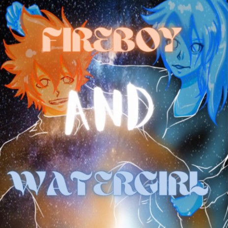 Fireboy and Watergirl | Boomplay Music