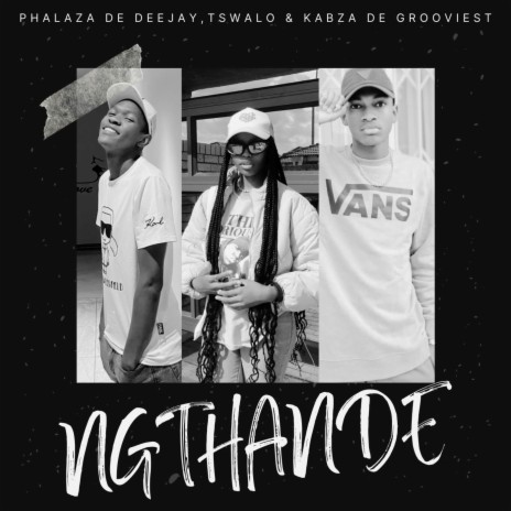 Ngthande ft. Tswalo & Kabza de grooviest | Boomplay Music