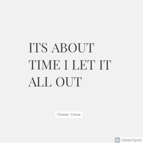 It's About Time I Let It All Out | Boomplay Music