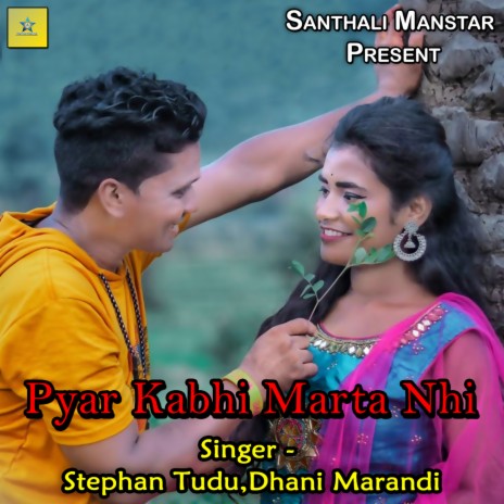 Pyar Kabhi Marta Nhi ft. Dhani Marandi | Boomplay Music