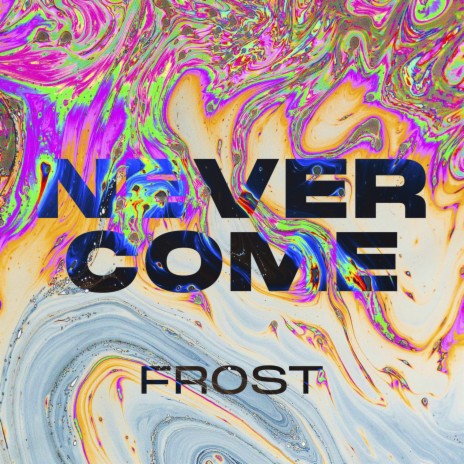 Never Come | Boomplay Music