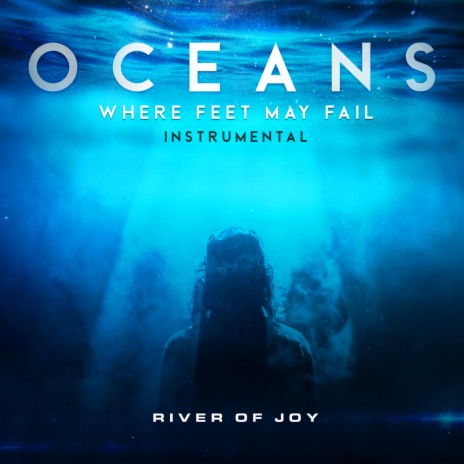 Oceans (Where Feet May Fail) | Boomplay Music