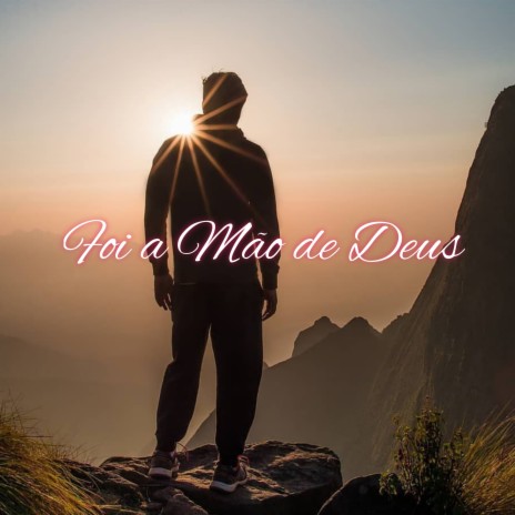 Foi a Mão De Deus | Boomplay Music