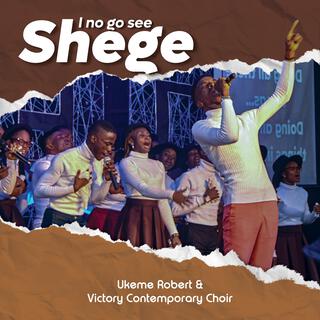 I No Go See Shege (feat. Victory Contemporary Choir)