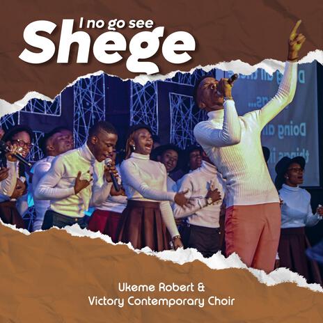 I No Go See Shege (feat. Victory Contemporary Choir) | Boomplay Music