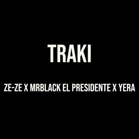 Traki Traki ft. Mr Black El Presidente & Yera | Boomplay Music