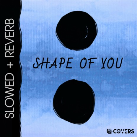 Shape Of You (Slowed + Reverb) ft. Slowed + Reverb | Boomplay Music